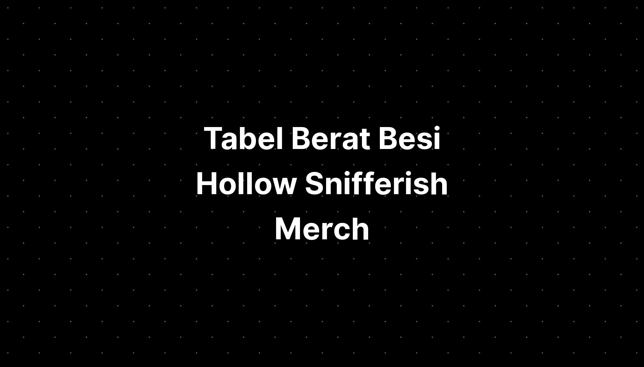 Tabel Berat Besi Hollow Snifferish Merch - IMAGESEE